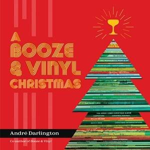 A Booze & Vinyl Christmas by Andre Darlington & Jason Varney