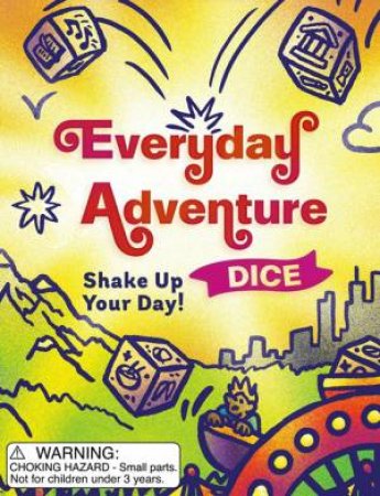 Everyday Adventure Dice by Brenna Dinon & Ethan Carroll