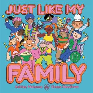 Just Like My Family by Ashley Molesso & Chess Needham