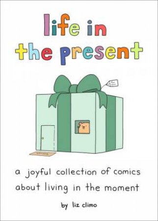 Life in the Present by Liz Climo