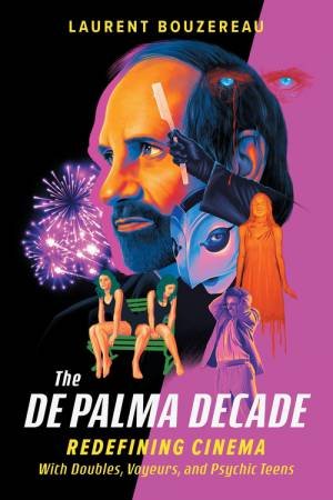 The De Palma Decade by Laurent Bouzereau