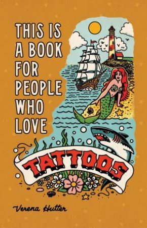 This is a Book for People Who Love Tattoos by Verena Hutter & Eric Hinkley