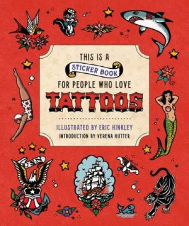 This is a Sticker Book for People Who Love Tattoos by Verena Hutter & Eric Hinkley