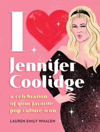 I Heart Jennifer Coolidge by Lauren Emily Whalen & Neryl Walker