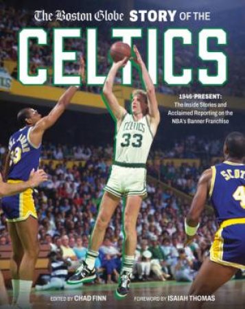 The Boston Globe Story of the Celtics by The Boston Globe & Chad Finn