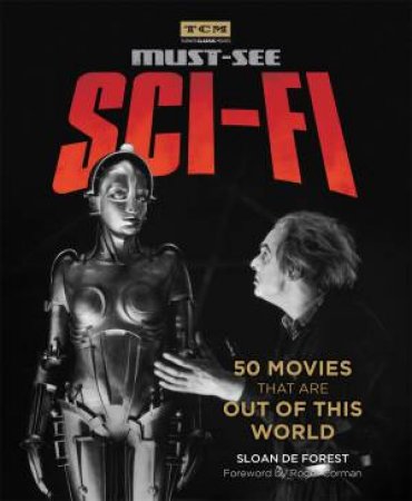 Turner Classic Movies: Must-See Sci-fi by Sloan De Forest