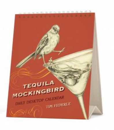 Tequila Mockingbird: Desktop Calendar by Tim Federle