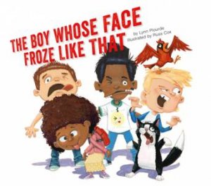 The Boy Whose Face Froze Like That by Lynn Plourde & Russ Cox