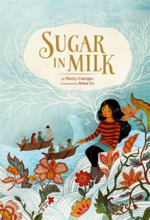 Sugar In Milk by Thrity Umrigar & Khoa Le