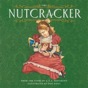 The Nutcracker by Don Daily & E.T.A. Hoffmann