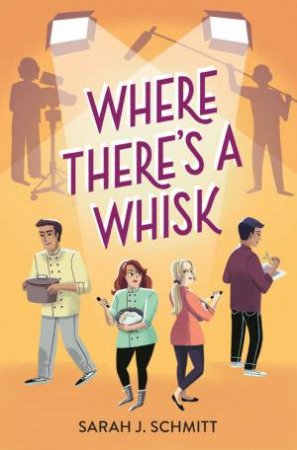 Where There's A Whisk by Sarah J Schmitt