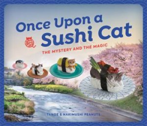 Once Upon A Sushi Cat by Tange Peanuts & Nakimushi Peanuts