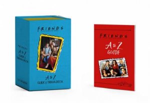 Friends: A To Z Guide And Trivia Deck by Michelle Morgan