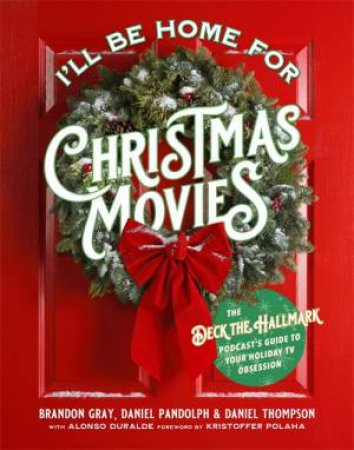 I'll Be Home For Christmas Movies by Alonso Duralde