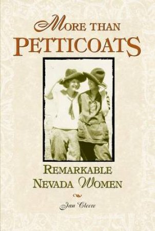 More Than Petticoats: Remarkable Nevada Women by Jan Cleere