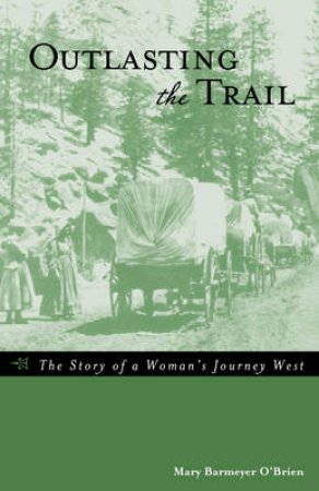 Outlasting the Trail by Mary Barmeyer O'Brien