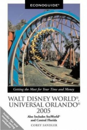 Econoguide Walt Disney World Universal Orlando 2005 by Corey Sandler