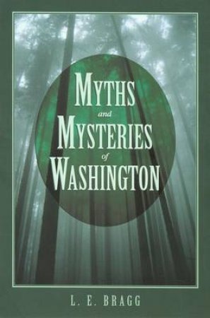 Myths and Mysteries of Washington by Lynn Bragg