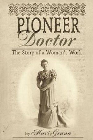 Pioneer Doctor by Mari Grana