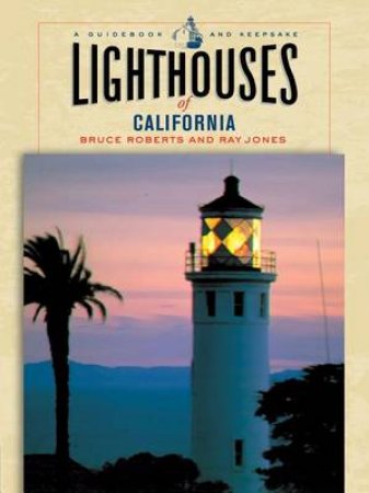 Lighthouses of California by and Jones Roberts