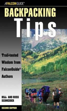 Backpacking Tips - 2 Ed by Bill Schneider