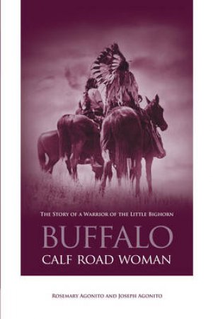 Buffalo Calf Road Woman by & Agonito Agonito