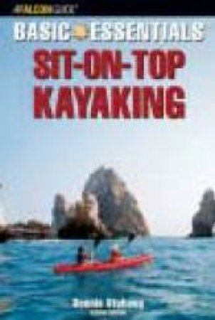 Basic Essentials: Sit-On-Top Kayaking - 2 Ed by Dennis Stuhaug