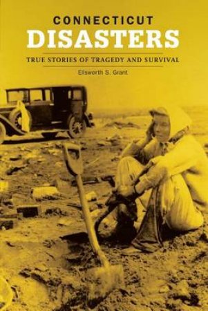 Disasters and Heroic Rescues of Connecticut by Ellsworth Grant