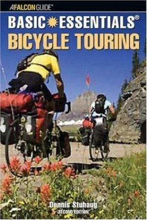 Basic Essentials Bicycle Touring by Dennis Stuhaug