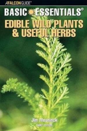 Basic Essentials: Edible Wild Plants & Useful Herbs by Jim Meuninck