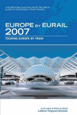 Europe By Eurail 2007 31st Ed by Laverne Ferguson-Kosinski