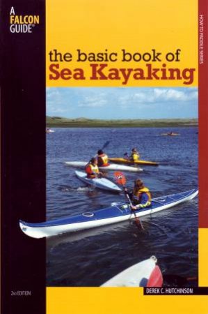 Basic Book Of Sea Kayaking - 2 Ed by Derek C Hutchinson