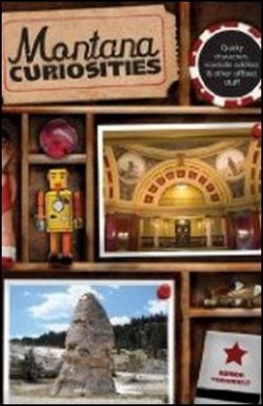 Montana Curiosities by Ednor Therriault