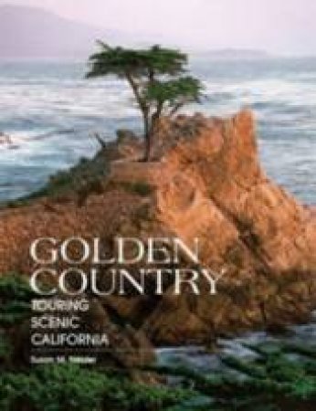 Golden Country: Touring Scenic California by Susan Neider