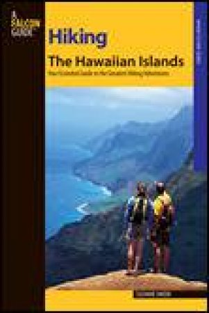 Hiking the Hawaiian Islands: A Guide to 72 of the State's Greatest Hiking Adventures by Suzanne Swedo