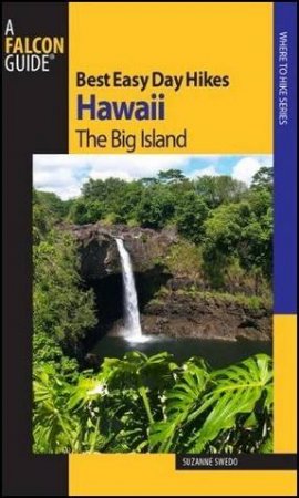 Best Easy Day Hikes Hawaii: The Big Island by Suzanne Swedo