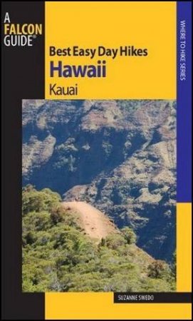 Best Easy Day Hikes Hawaii: Kauai by Suzanne Swedo