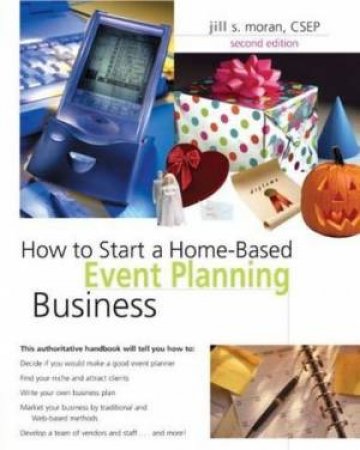 How To Start A Home-Based Event Planning Business, 2nd Ed by Jill Moran