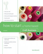 How To Start A HomeBased Craft Business 5th Ed