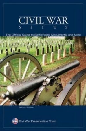 Civil War Sites, 2nd Ed by Civil War Preservation Trust 