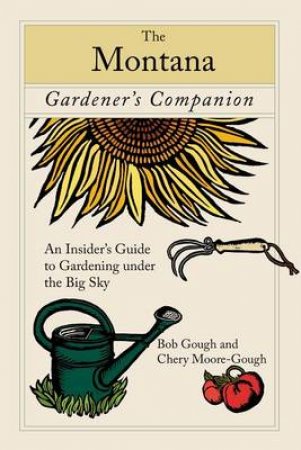 Montana Gardener's Companion by Bob et al Gough