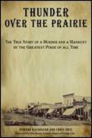 Thunder Over the Prairie: The Story of a Murder and a Manhunt by the Greatest Posse in All Time by Howard Kazanjian & Chris Enss