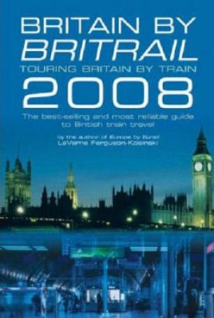 Britain By BritRail 2008 28th Ed by La Verne Ferguson