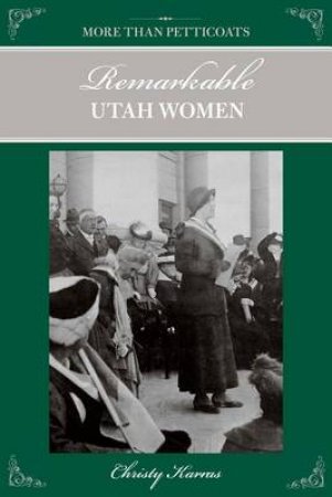 Remarkable Utah Women by Christy Karras