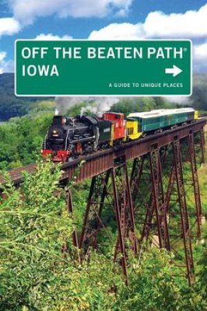 Iowa Off The Beaten Path 9th Ed. by Lori et al Erickson