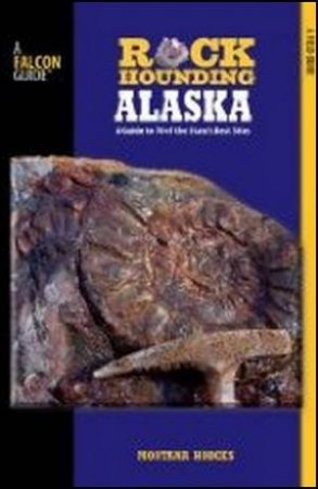 Rockhounding Alaska by Montana Hodges