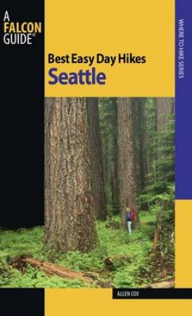 Best Easy Day Hikes: Seattle by Allen Cox