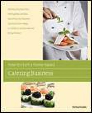 How to Start a Home-Based Catering Business, 6th Ed by Denise Vivaldo