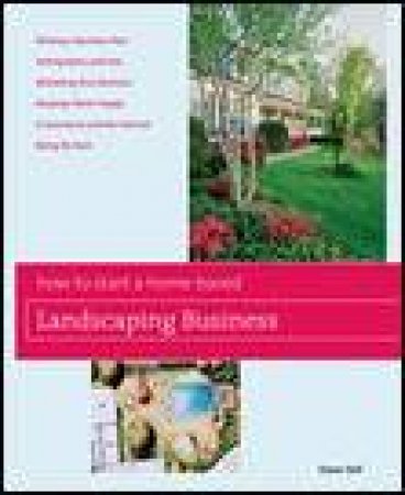 How to Start a Home-Based Landscaping Business, 6th Ed by Owen E Dell