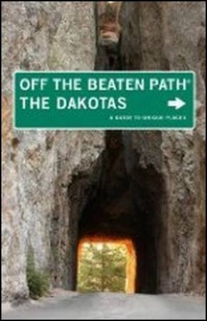 The Dakotas Off The Beaten Path 8th Ed. by Robin McMacken